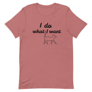 Unisex-T-Shirt “I do what I want”